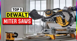 Best Dewalt Miter Saw Review: Choosing The Perfect Saw For Your Needs