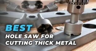 Best Hole Saw For Metal Review: Cut Through Steel Like Butter In 2024